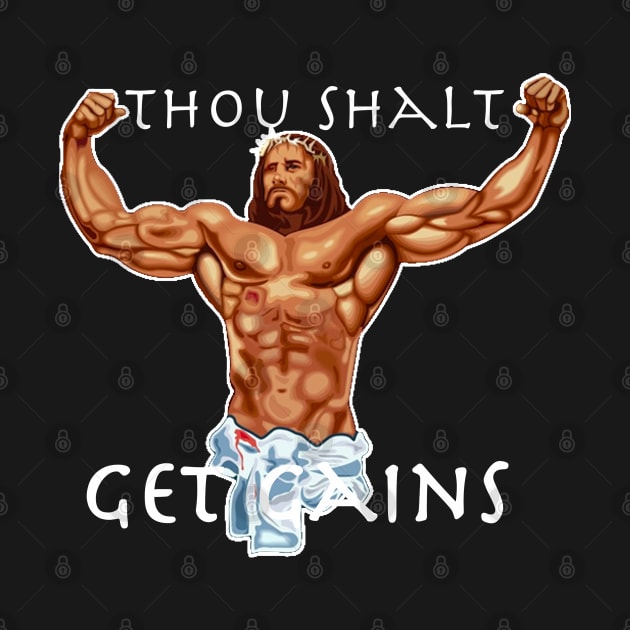 Thou Shalt Get Gains - Jesus Christ Muscular by TheDesignStore