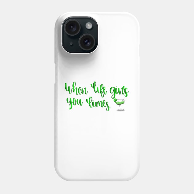 When Life Gives You Limes.. Make Margaritas Phone Case by elizabethsdoodles