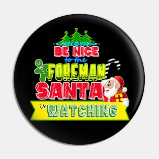 Be nice to the Foreman Santa is watching gift idea Pin