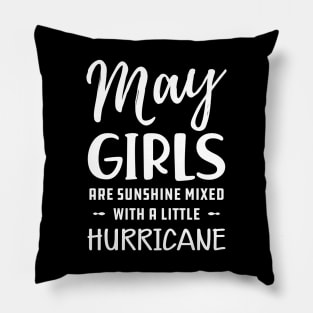 May Girl - May girls are sunshine mixed with a little hurricane Pillow