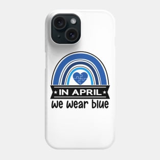 In April We Wear Blue Autism Awareness Phone Case