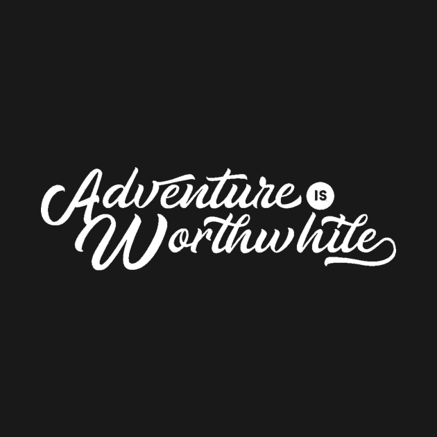 Adventure is Worthwhile - Adventure is Out There - Adventure is Calling by ballhard