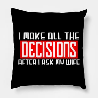 I make all the decisions Pillow