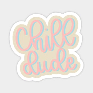 Chill Dude Lettering Design Magnet