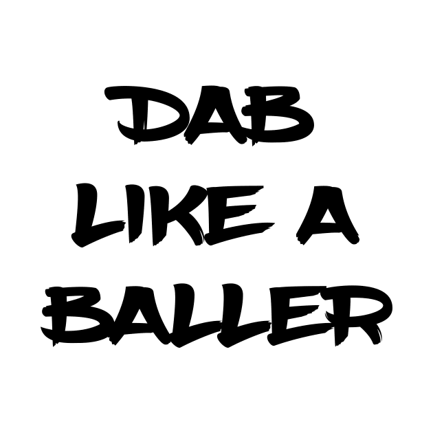 Dab Like A Baller by xenapulliam