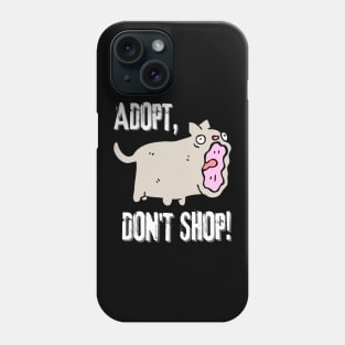 Adopt, Don't Shop. Funny and Sarcastic Saying Phrase, Humor Phone Case