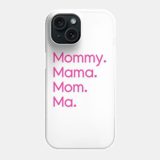 Mommy, Mama, Mom, Ma Pink Phone Case