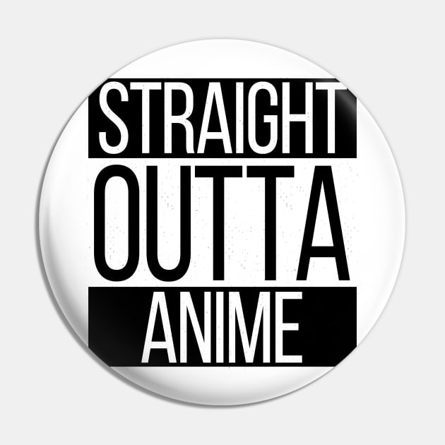 Straight Outta Anime Pin by dankdesigns