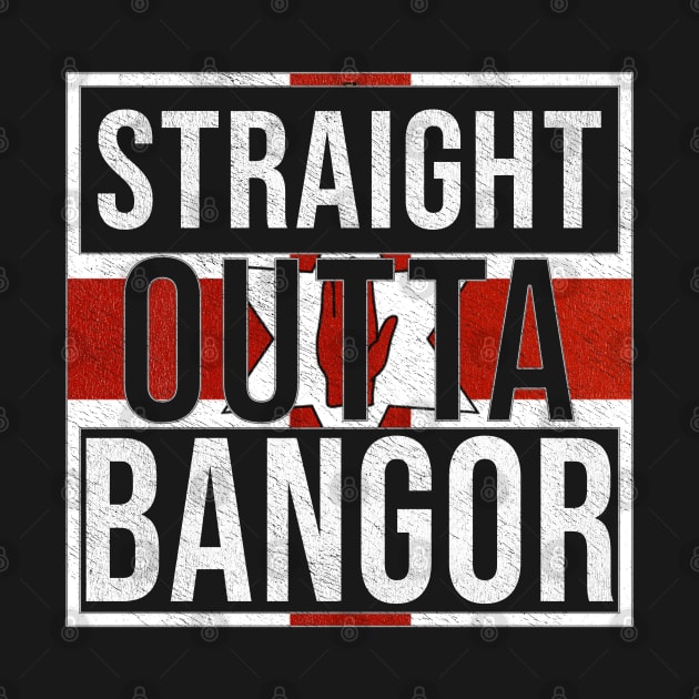 Straight Outta Bangor - Gift for Northern Irish, Northern Irishmen , Northern Irishwomen,  From Bangor in Northern Ireland Irish by Country Flags