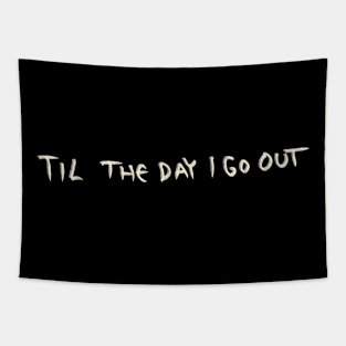 Til The Day I Go Out Tapestry