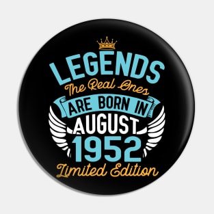 Legends The Real Ones Are Born In August 1952 Limited Edition Happy Birthday 68 Years Old To Me You Pin