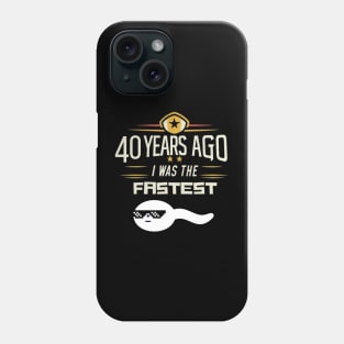 40th birthday, 40 years ago i was the fastest Phone Case