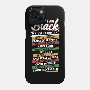 I am Black Every Month Phone Case