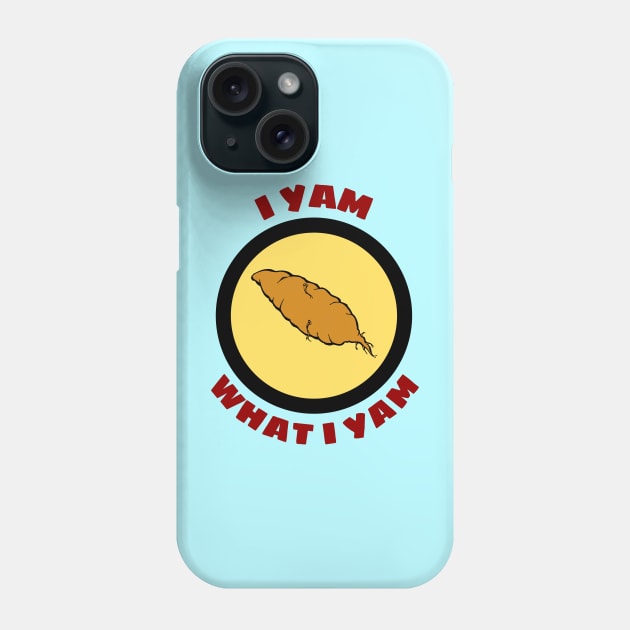 I Yam What I Yam - Yam Pun Phone Case by Allthingspunny