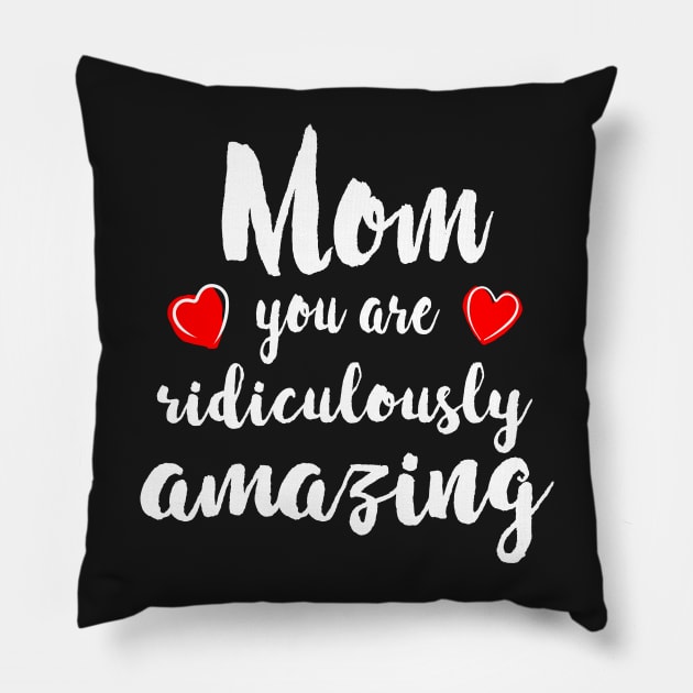 Mom you are Amazing - mom gift idea Pillow by Love2Dance