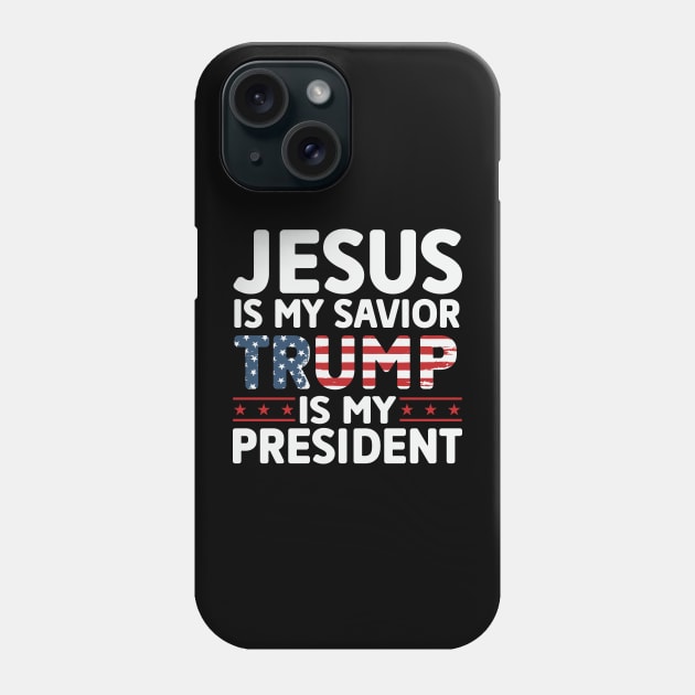 Jesus is My Savior Trump is My President Phone Case by Dylante