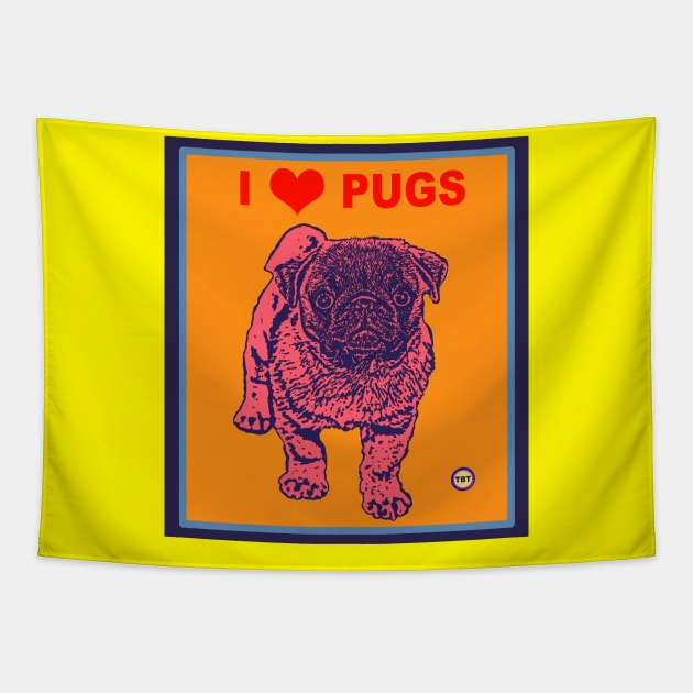 I Love Pugs Tapestry by TBT-TSHIRTS
