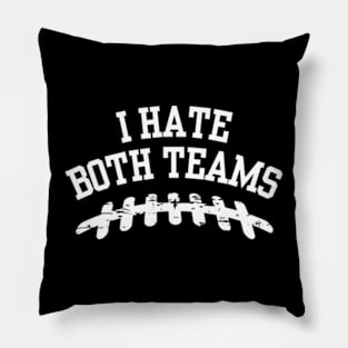 I Hate Both Teams Pillow