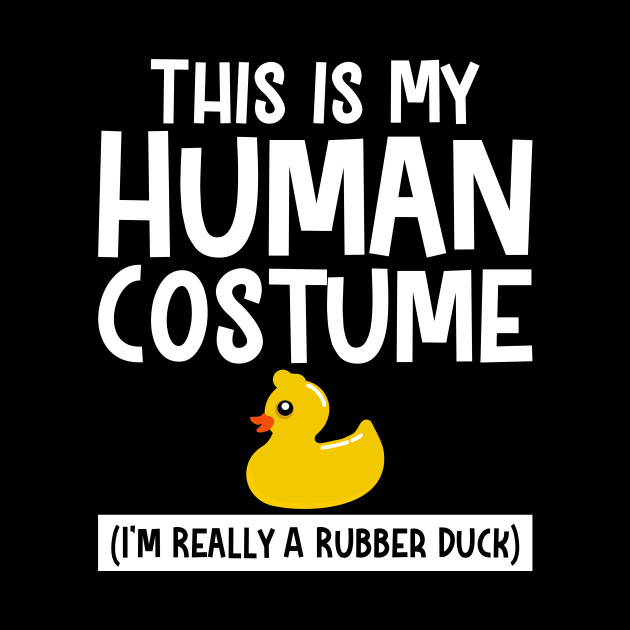 This Is My Human Costume I'm Really A Rubber Duck - This Is My Human Costume Im A Duck - Phone Case