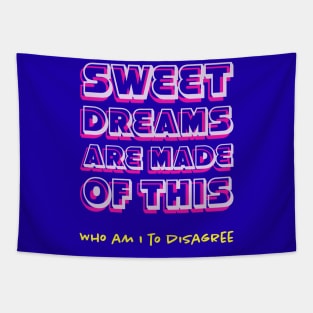Sweet Dreams are Made of This Tapestry