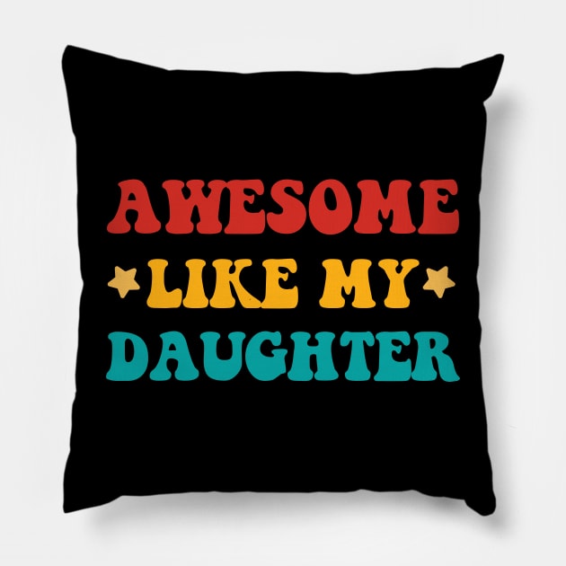 Awesome Like My Daughter Fathers Day Gift Funny Vintage Groovy Pillow by zyononzy