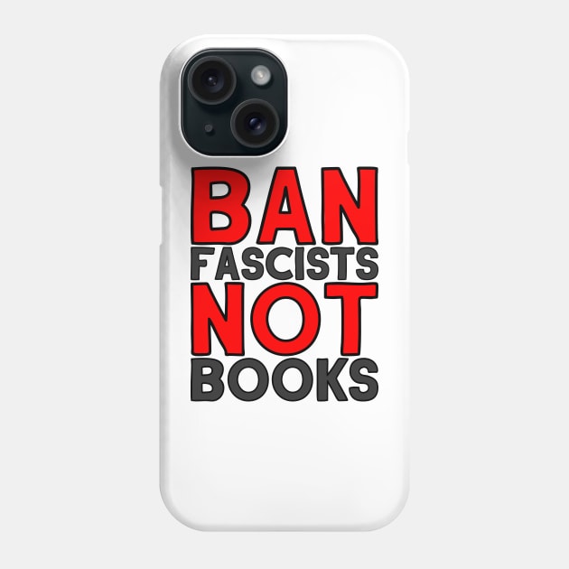 Ban Fascists Not Books (Dark Print) Phone Case by CrazyShirtLady