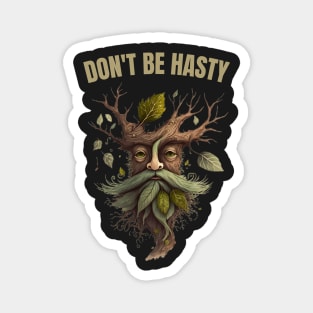 Ent - Dont be Hasty - Fantasy Magnet