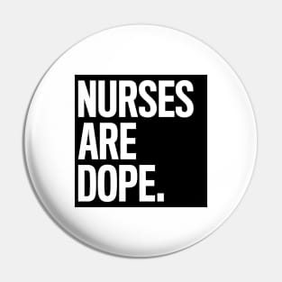 Nurses Are Dope Pin