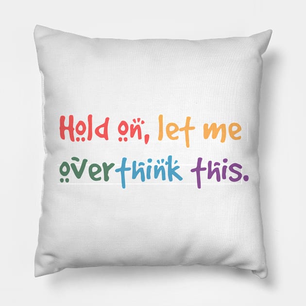 Hold on, let me overthink this mini Pillow by MouadbStore