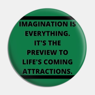 Imagination Is Everything Pin