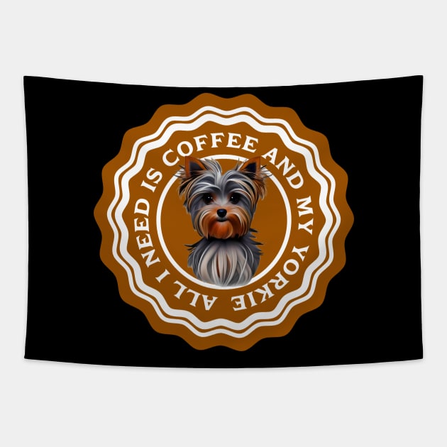 All I need is Coffee and my Yorkie Tapestry by Horisondesignz