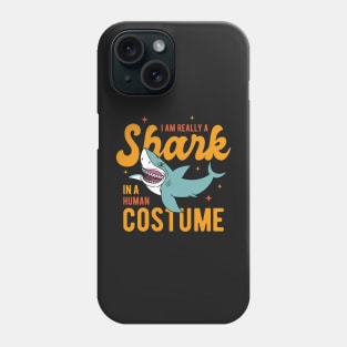 I Am Really A Shark In A Human Costume Phone Case