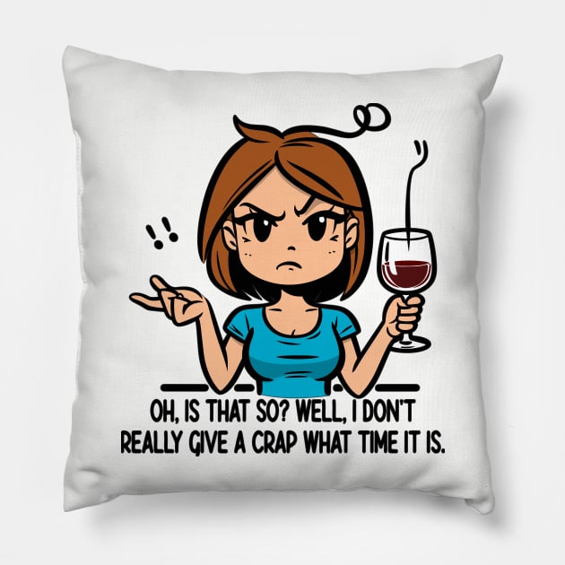 Sassy Wine Time: Don't Give A Crap What Time It Is Pillow by Mad Monkey Creations