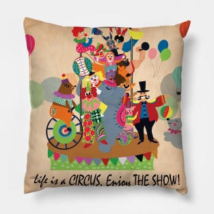 LIFE IS A CIRCUS Pillow