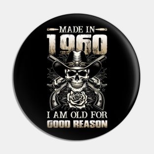 Made In 1960 I'm Old For Good Reason Pin