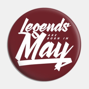 Legends are born in May Pin