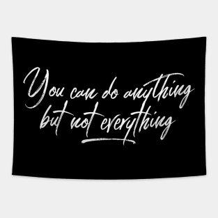 You can do anything but not everything white text design Tapestry