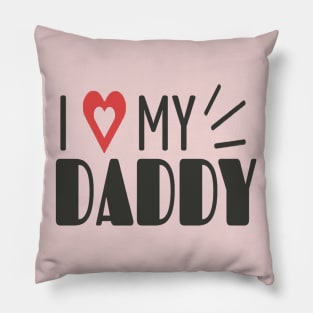 i love my daddy Pillow