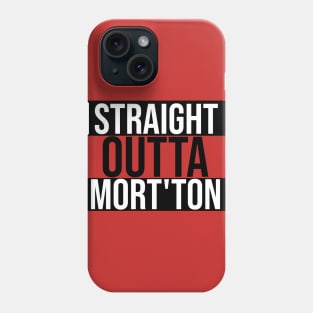 Straight Outta Mort'ton Phone Case