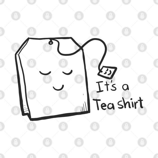 It's A Tea Shirt - Puns, Funny - D3 Designs by D3Apparels