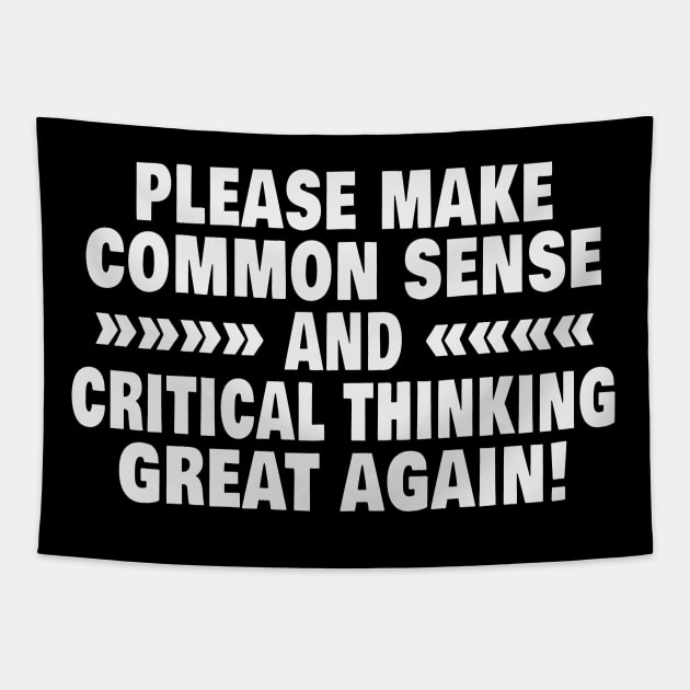 Please Make Common Sense And Critical Thinking Great Again Tapestry by Rosemarie Guieb Designs