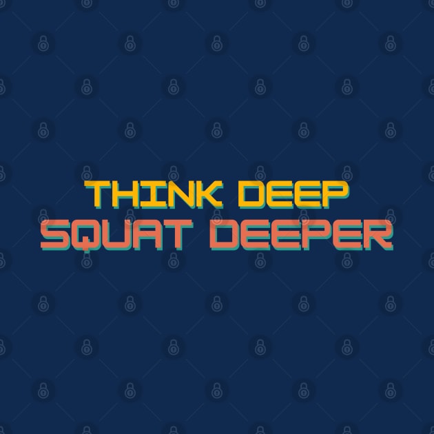 Think Deep Squat Deeper Simple by High Altitude