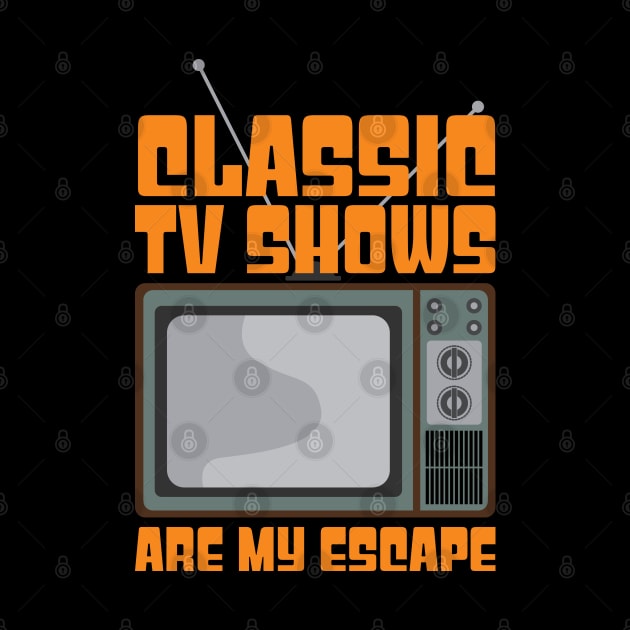 Classic Tv Shows are My Escape by nickbeta