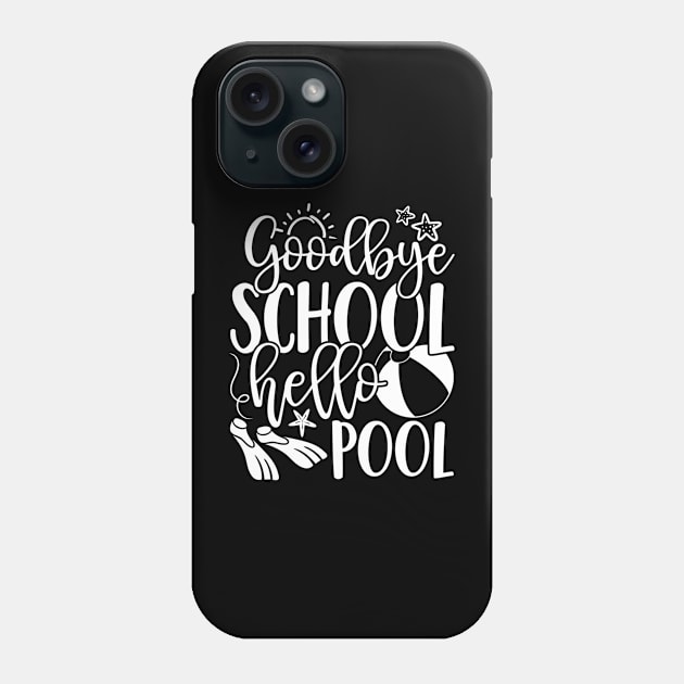 Goodbye School Hello Pool Summer Last Day Of School Phone Case by mccloysitarh