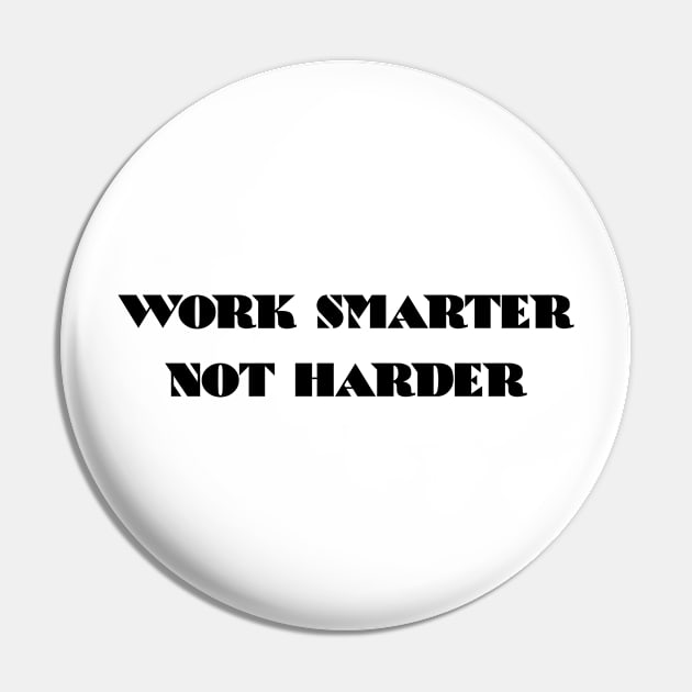 Work Smarter Not Harder Pin by 101univer.s