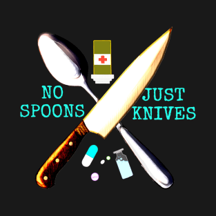 No Spoons Just Knives (Transparent) T-Shirt