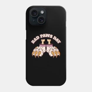 Bad Paws Day Phone Case