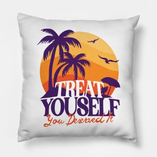 Treat Yourself U derserved it Pillow