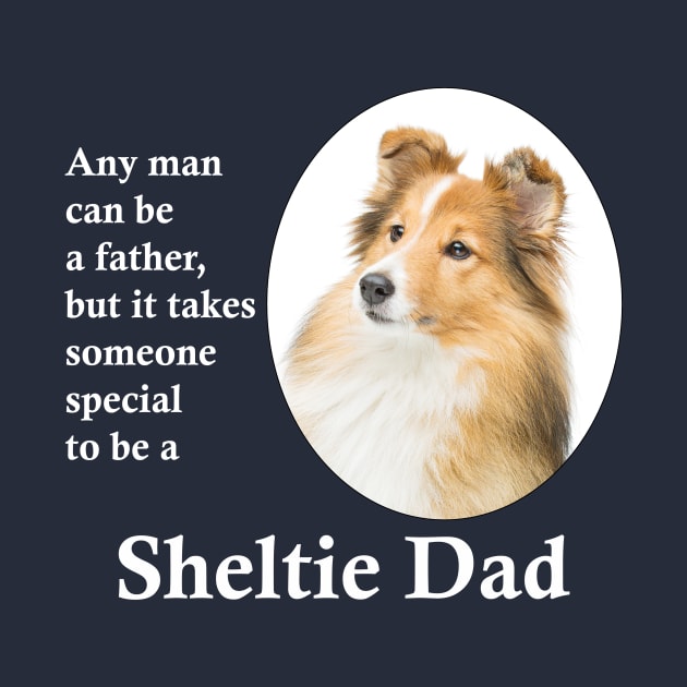 Sheltie Dad by You Had Me At Woof