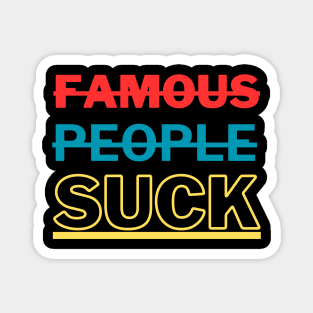 Famous People Suck Magnet